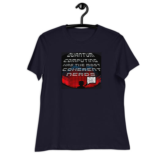 Women's Relaxed T-Shirt - Quantum Computing Has The Most Coherent Nerds