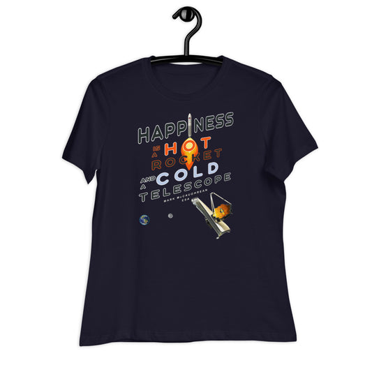 Women's Relaxed T-Shirt - Happiness Is A Hot Rocket & A Cold Telescope