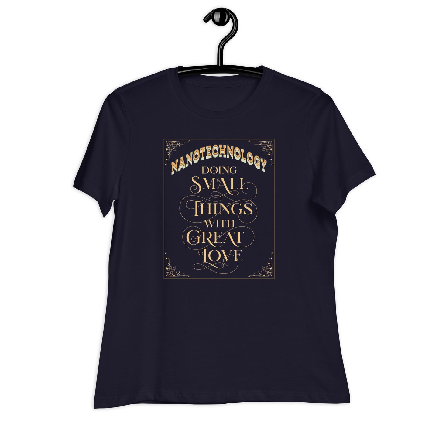 Women's Relaxed T-Shirt: Nanotech Mildred - Doing Small Things With Big Love