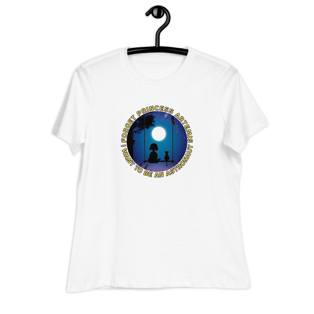 Women's Relaxed T-Shirt - Forget Princess Artemis, I Want To Be An Astronaut