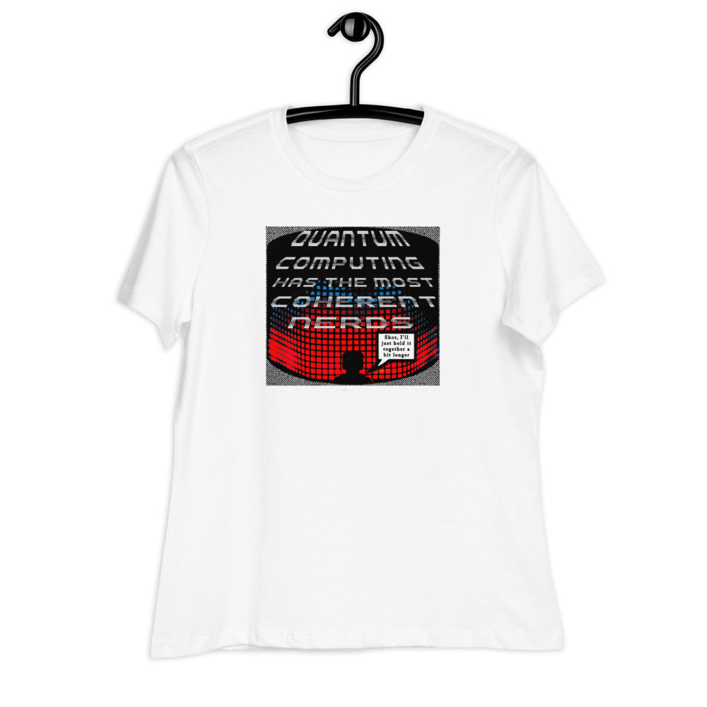 Women's Relaxed T-Shirt - Quantum Computing Has The Most Coherent Nerds