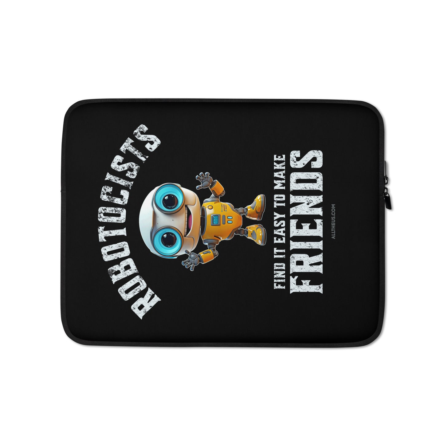 Laptop Sleeve - Robotocists Make Friends Easily
