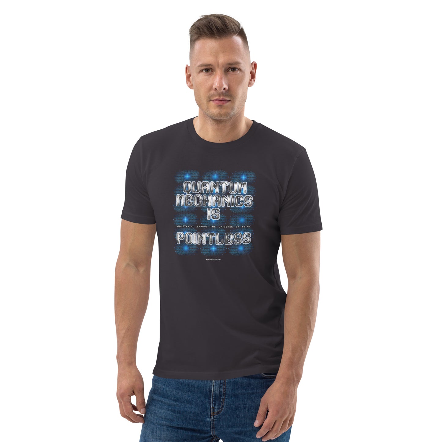 Unisex organic cotton t-shirt - Quantum Mechanics is ... Pointless!?