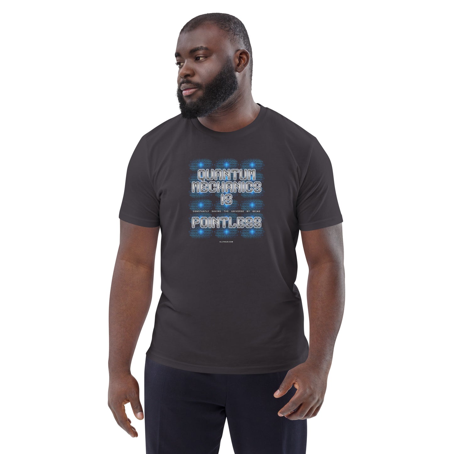 Unisex organic cotton t-shirt - Quantum Mechanics is ... Pointless!?