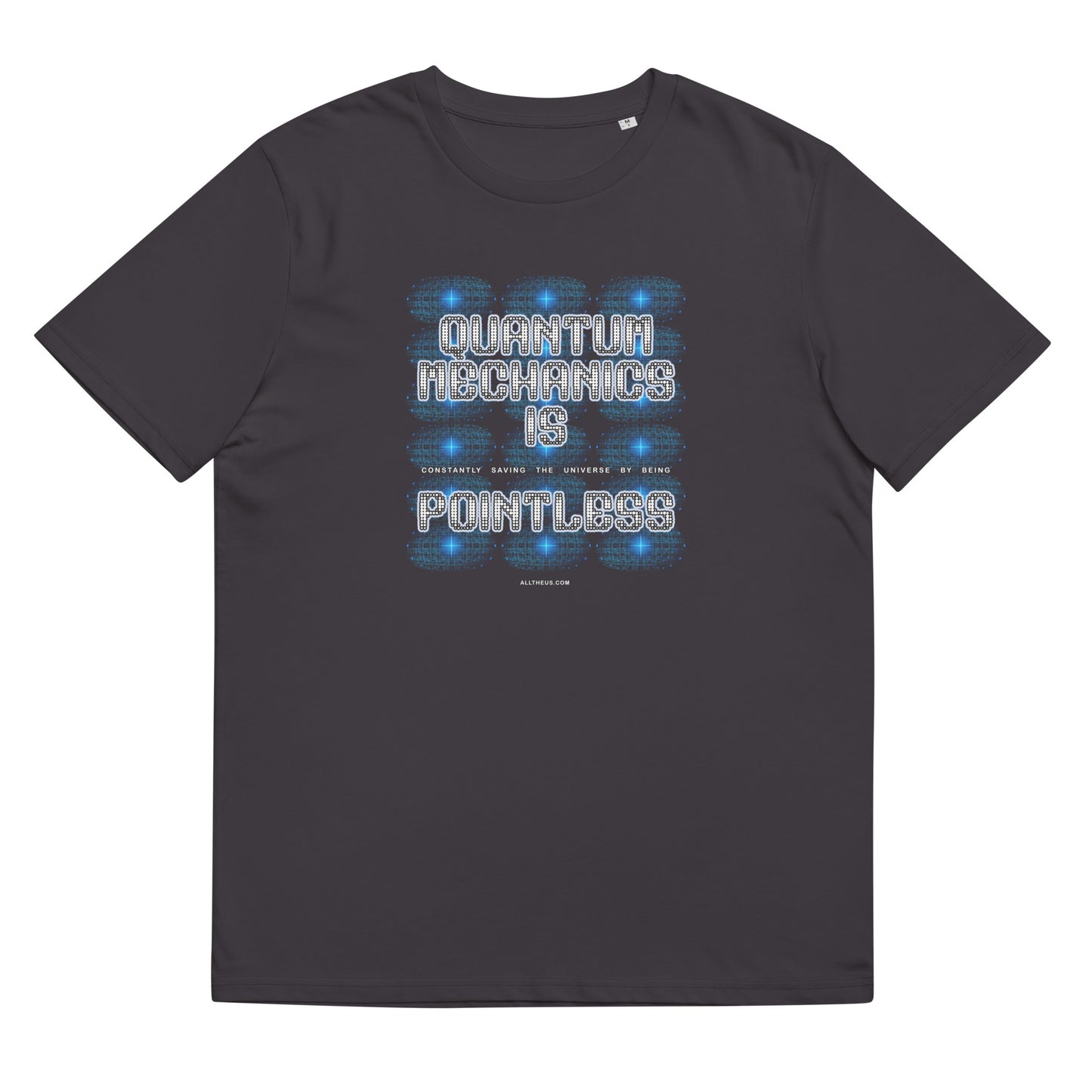 Unisex organic cotton t-shirt - Quantum Mechanics is ... Pointless!?