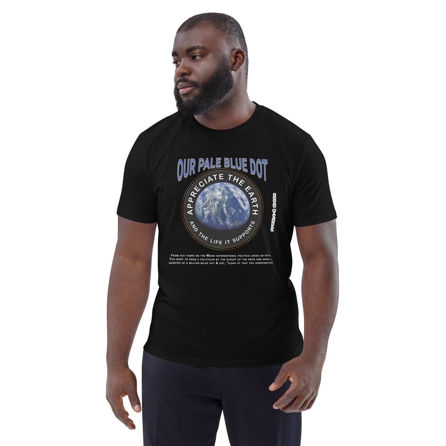 Unisex organic cotton t-shirt -Appreciate The Earth (Edgar Mitchell) & The Life It Supports