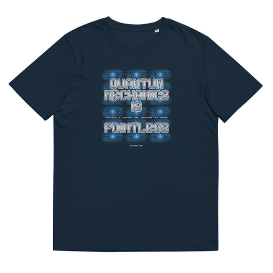 Unisex organic cotton t-shirt - Quantum Mechanics is ... Pointless!?