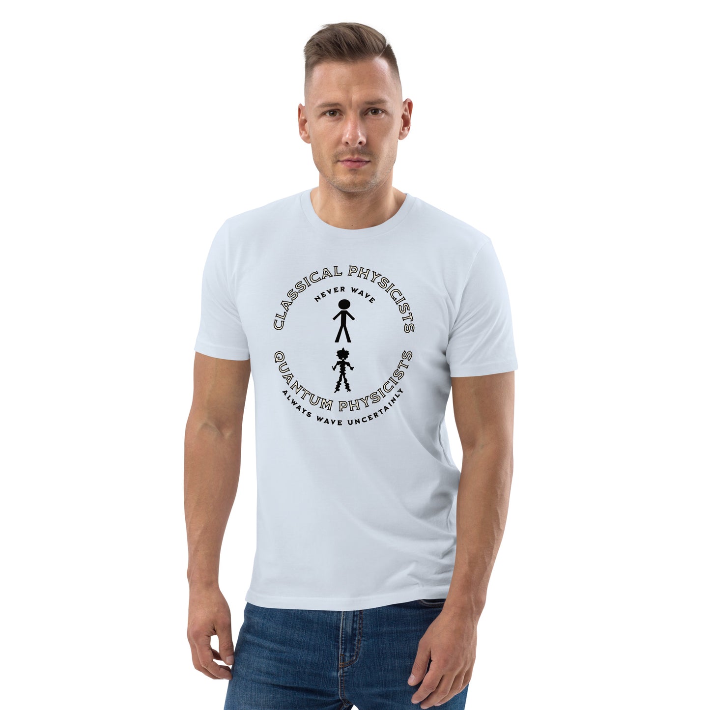 Unisex organic cotton t-shirt, Classical Physicists Never Wave...