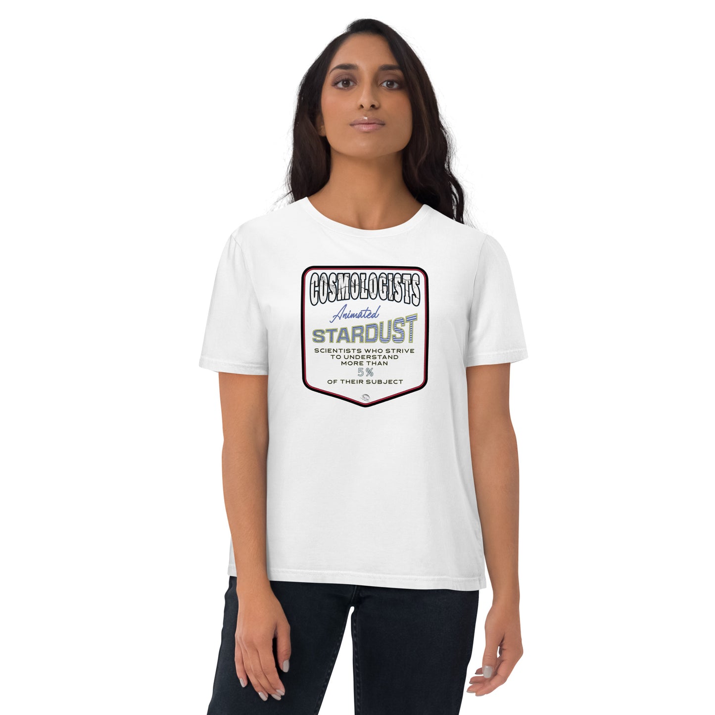 Unisex organic cotton t-shirt, Cosmologists, Animated Stardust Scientists Striving to Understand More Than 5% of their Subject