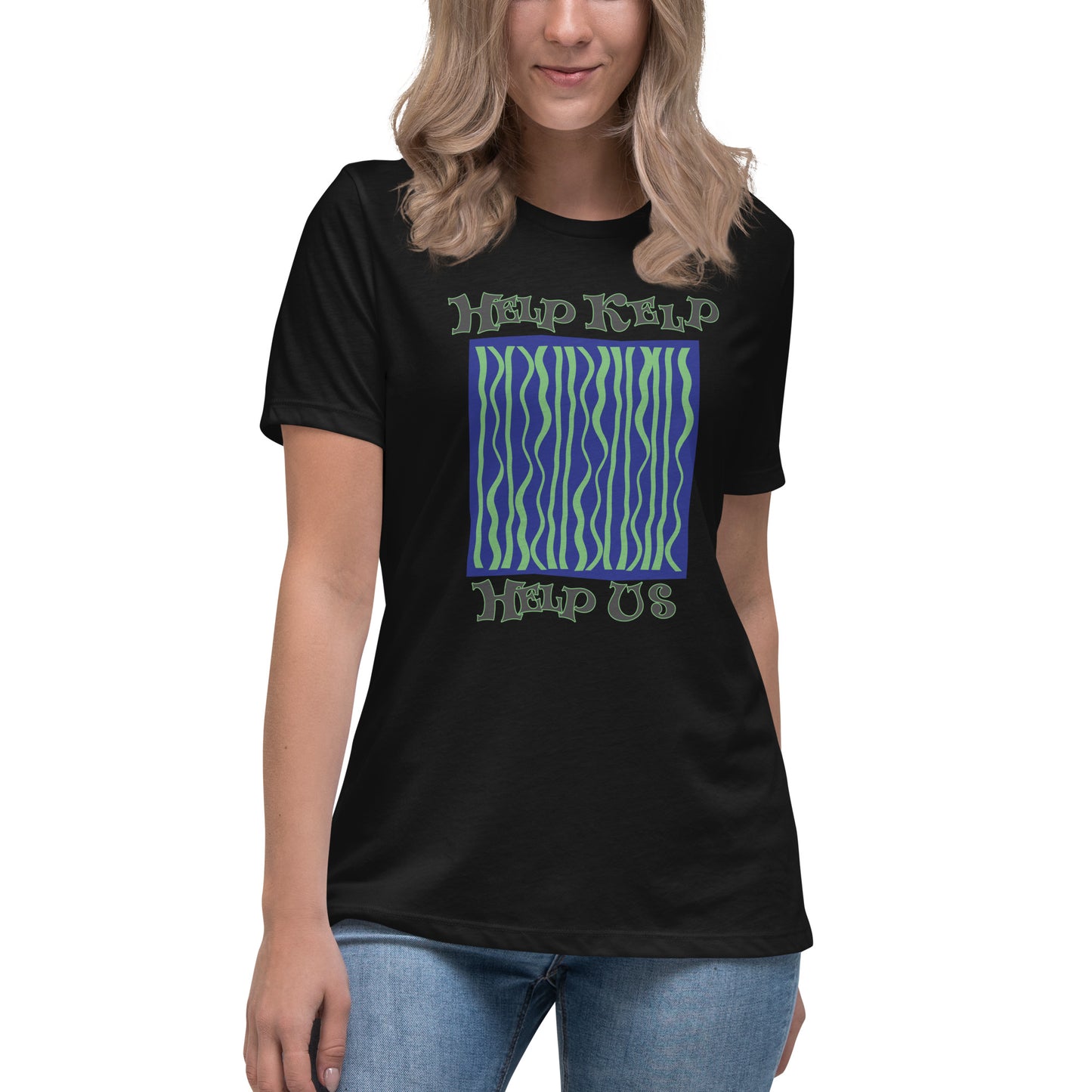 Women's Relaxed T-Shirt: Help Kelp Help Us