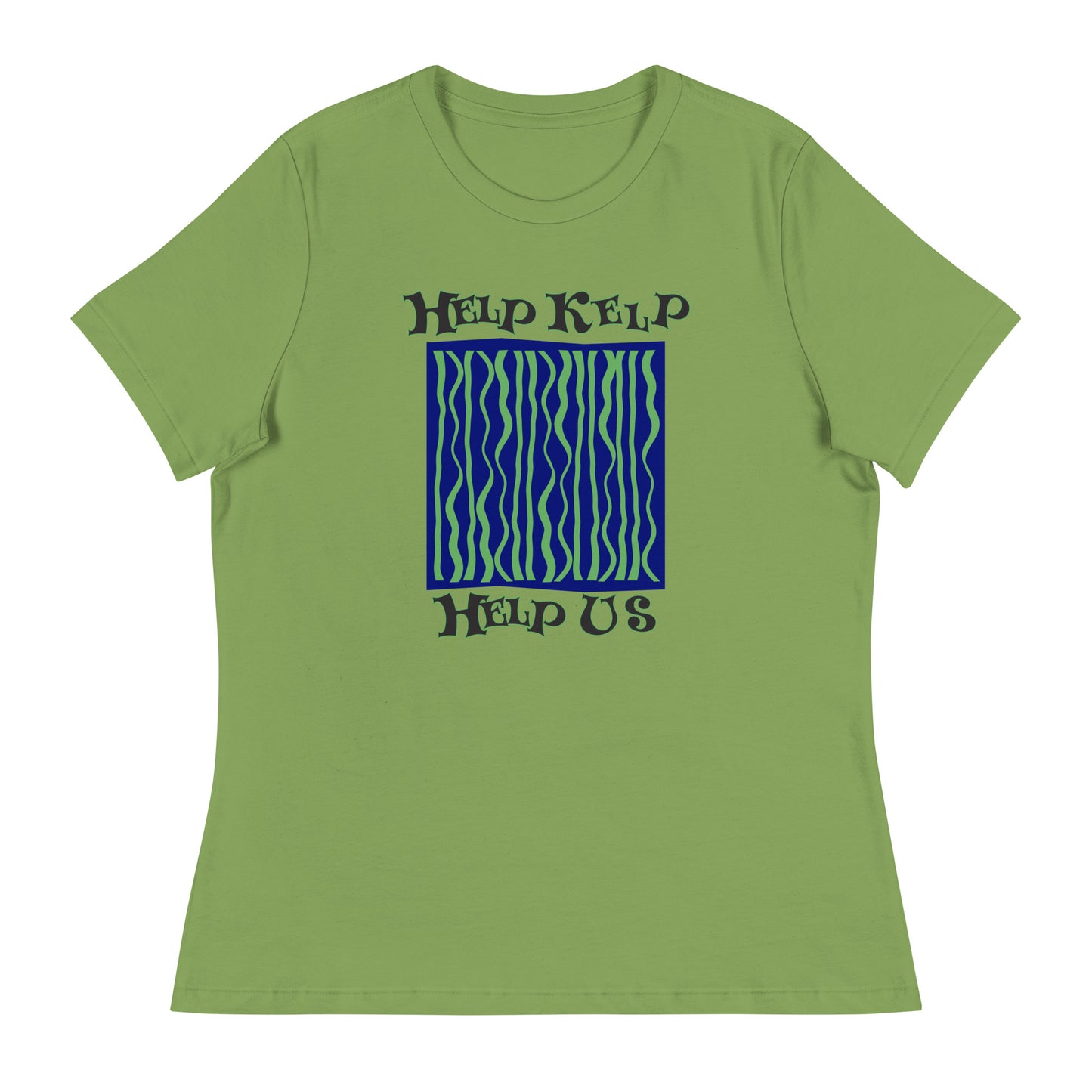 Women's Relaxed T-Shirt: Help Kelp Help Us