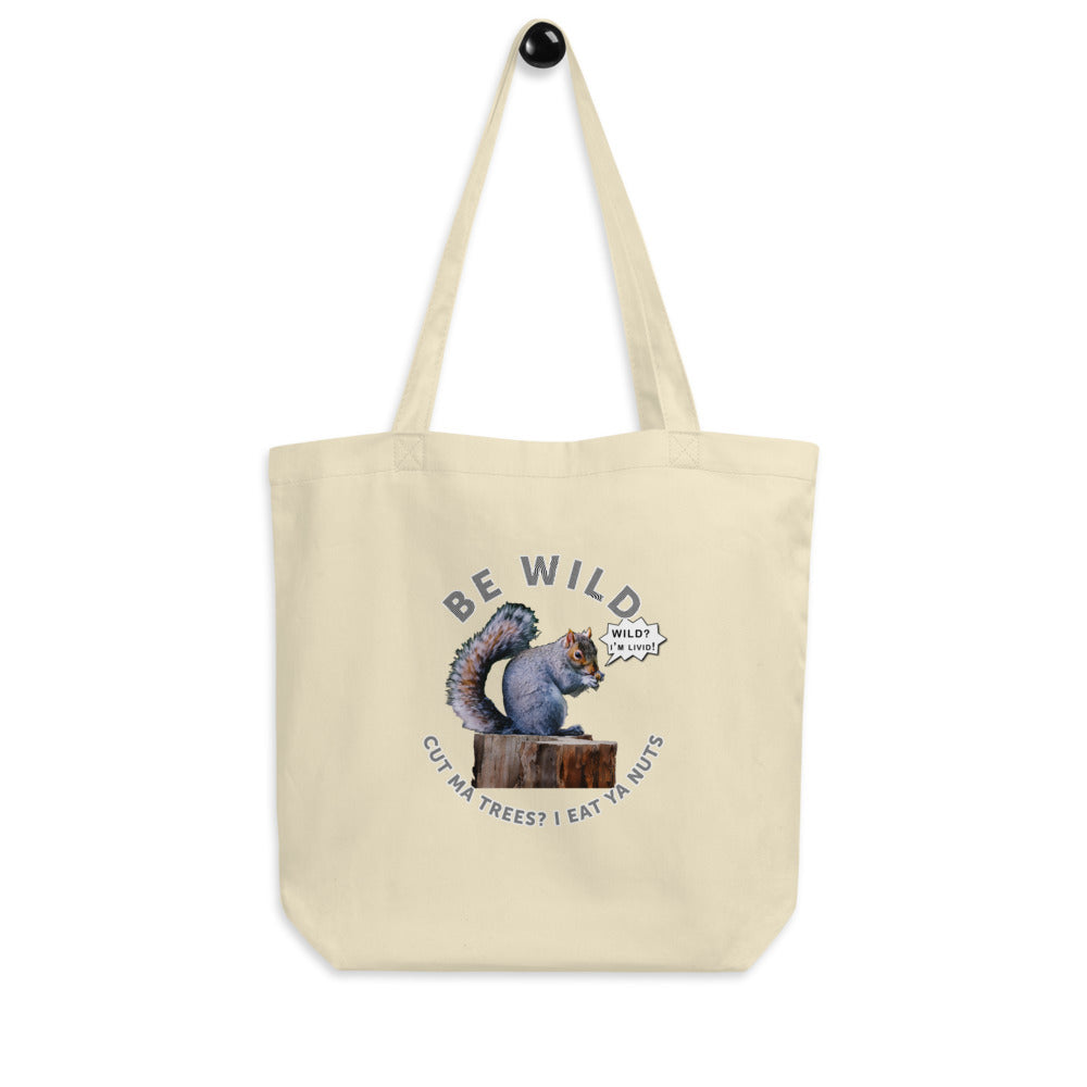 Eco Tote Bag - Squirrels Be Livid About Humans?