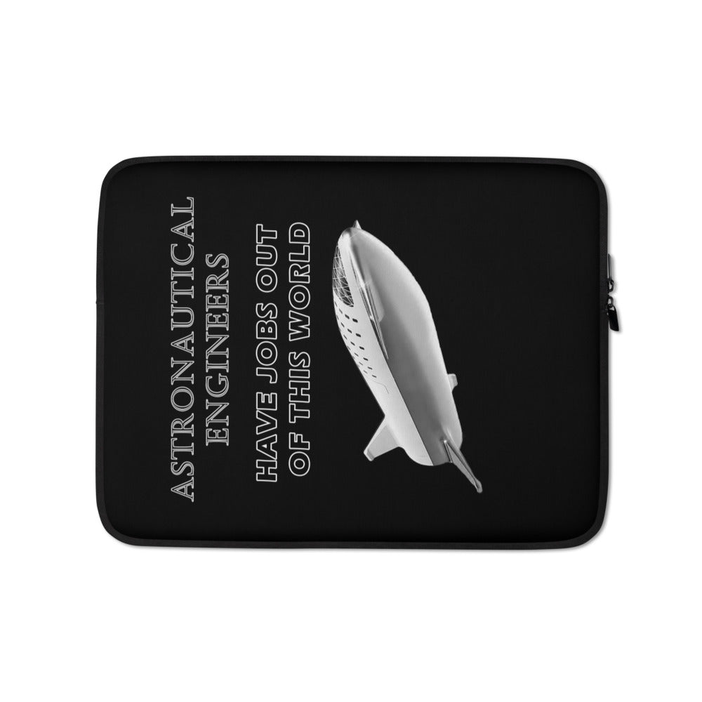 Laptop Sleeve - Astronautical Engineers Have Out Of This World Jobs