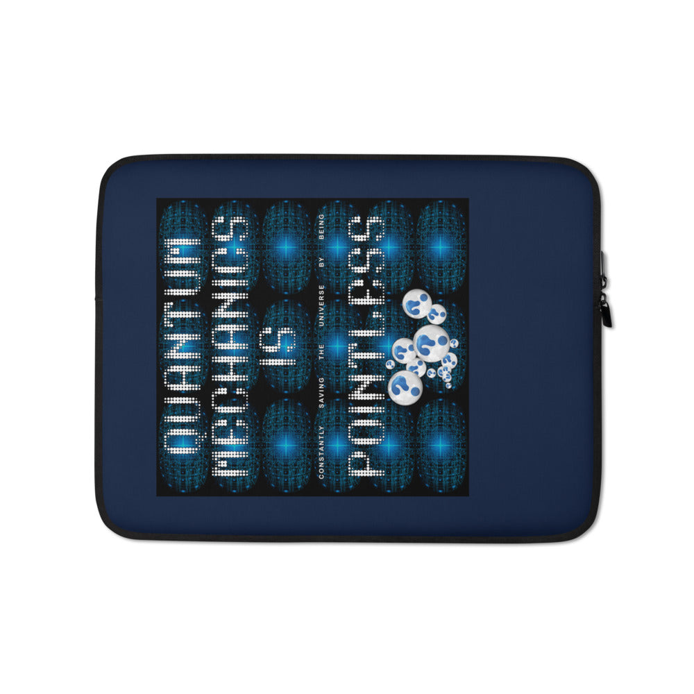 Laptop Sleeve - Quantum Mechanics is ... Pointless!