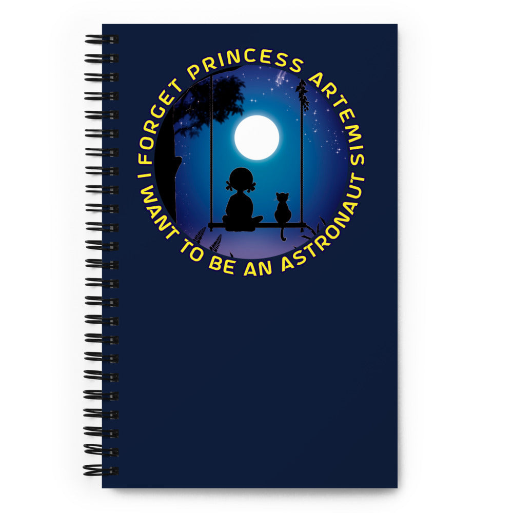 Spiral notebook - Forget Princess Artemis, I want to be an Astronaut