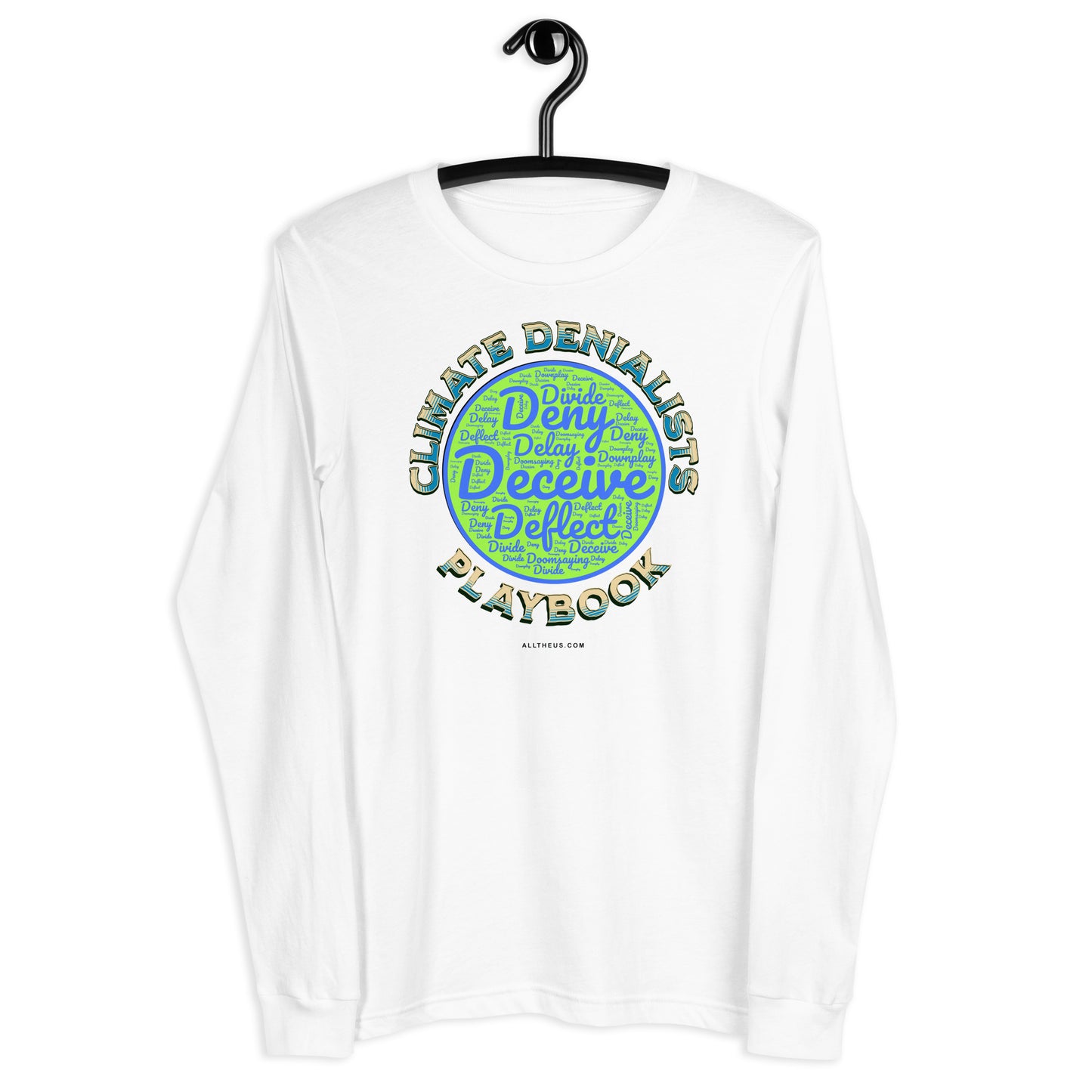 Unisex Long Sleeve Tee - Be Wild About The Climate Change Denialists Playbook