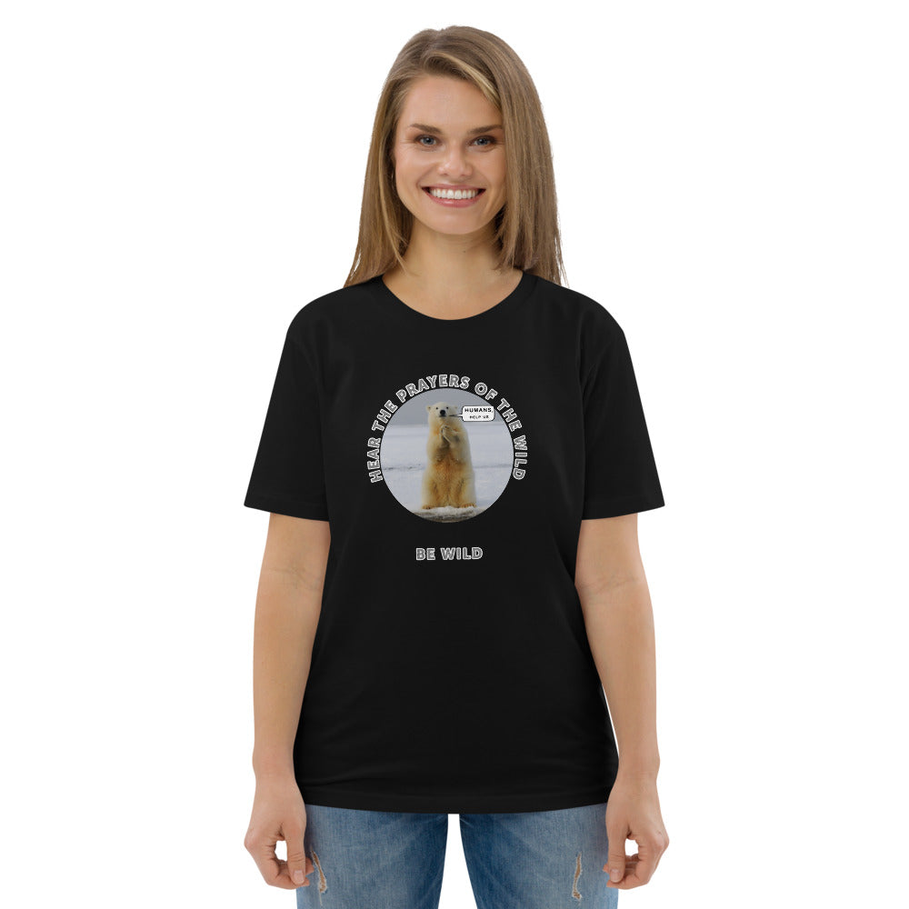 Unisex organic cotton t-shirt - Hear The Prayers of The Wild & Be WIld