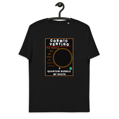 Unisex organic cotton t-shirt - The Cosmic Vertigo of A Quantum Bubble Of Death