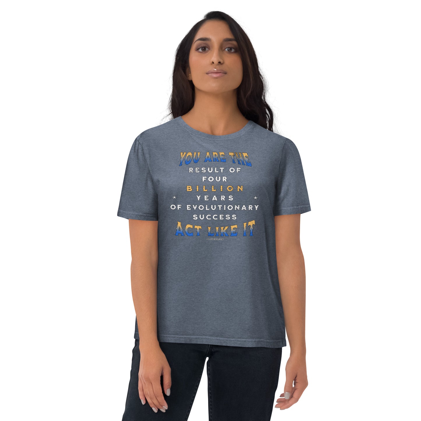 Unisex organic cotton t-shirt - You Are The Result Of 4 Bn Years Of Evolution