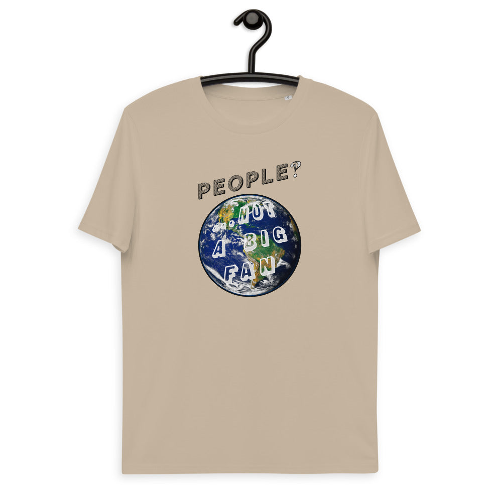 Unisex organic cotton t-shirt: People? Not A Fan and Presently Pretty Wild at Them!