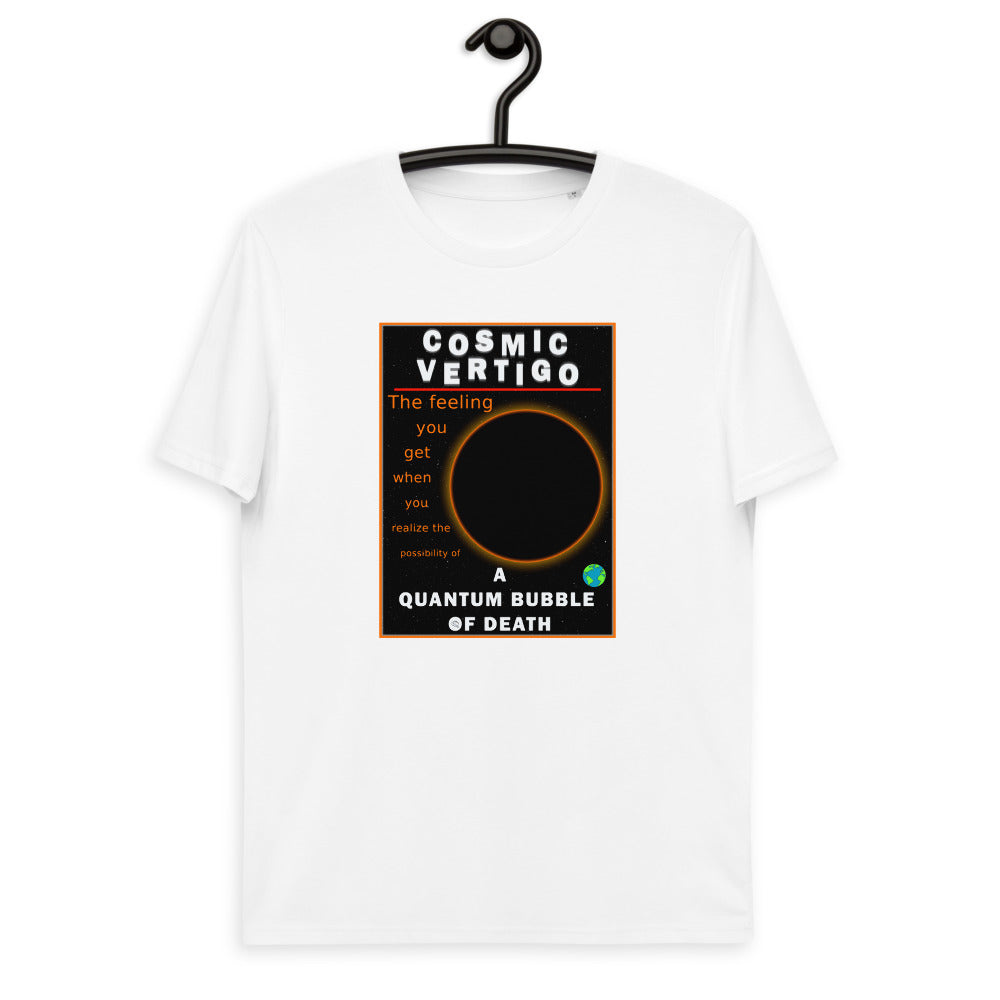 Unisex organic cotton t-shirt - The Cosmic Vertigo of A Quantum Bubble Of Death