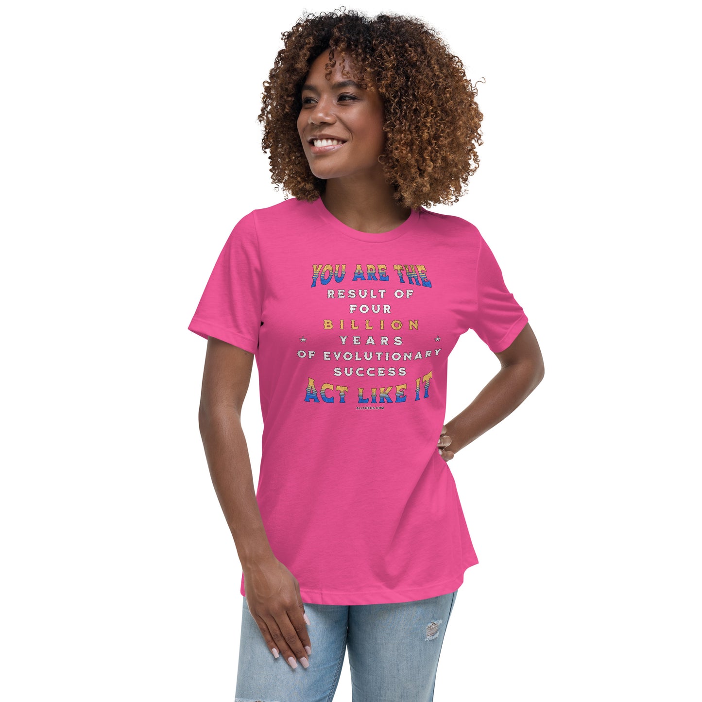 Women's Relaxed T-Shirt - You Are The Result of 4 Billion Years of Evolution