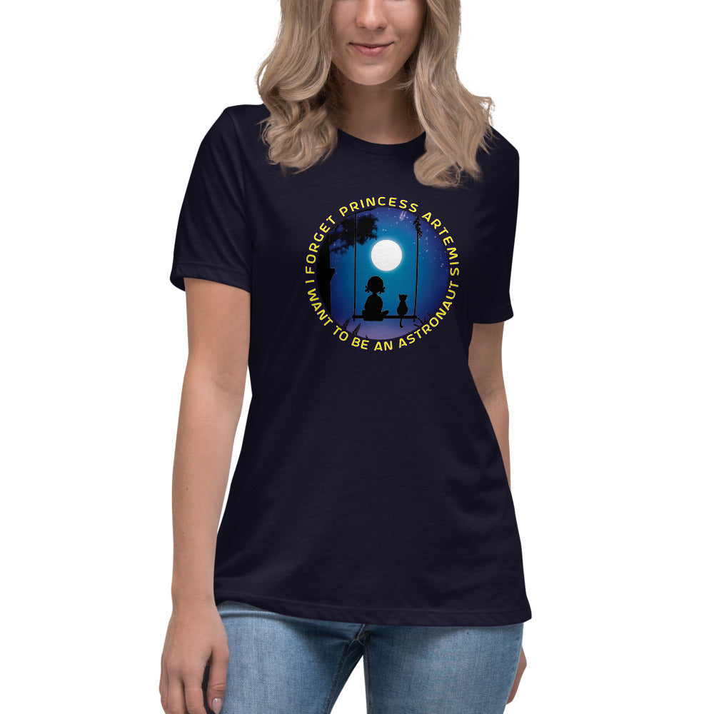 Women's Relaxed T-Shirt - Forget Princess Artemis, I Want To Be An Astronaut