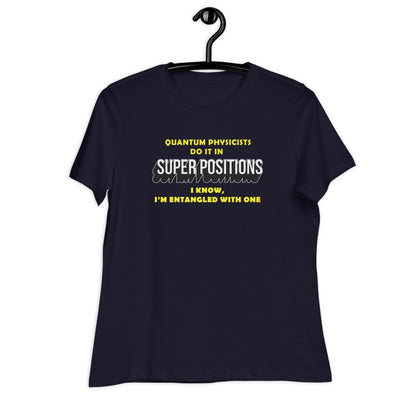 Women's Relaxed T-Shirt - Quantum Physicists Do It In Superpositions (Work that is!) V2