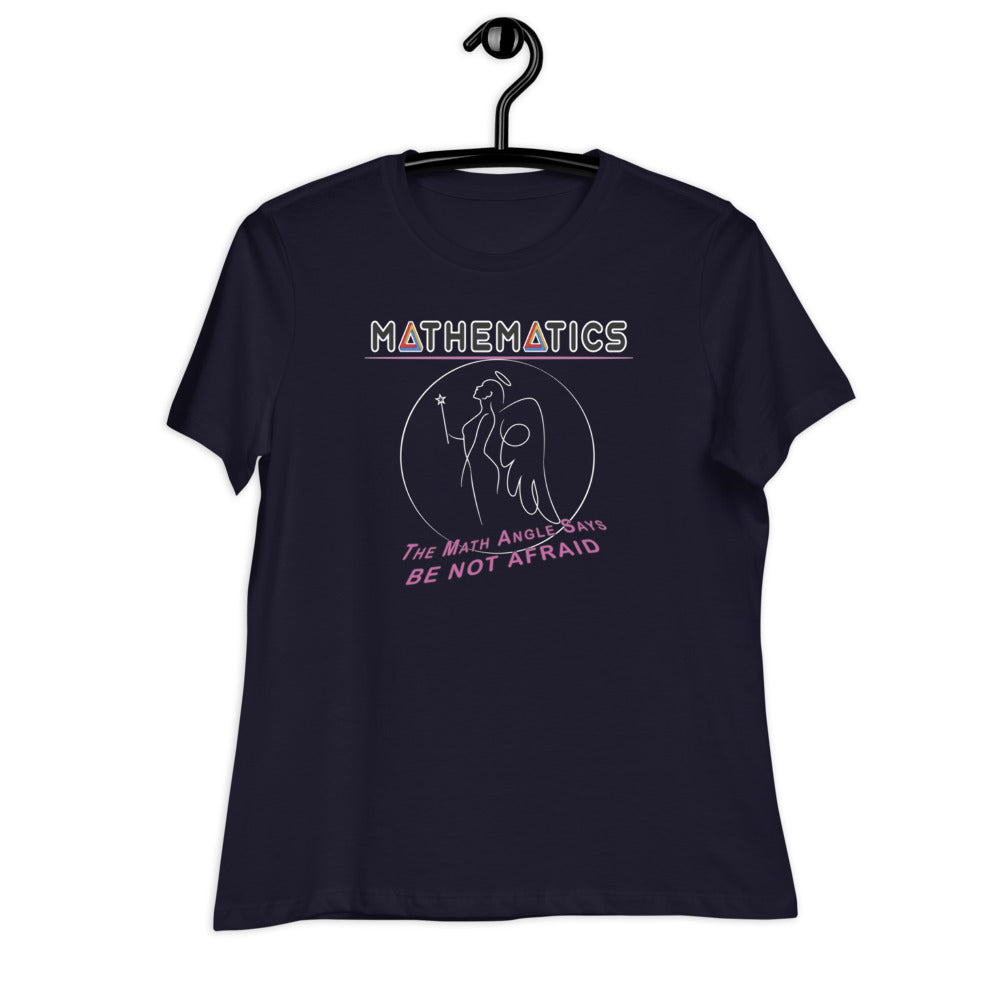 Women's Relaxed T-Shirt - The Math Angel Says: Be Not Afraid!