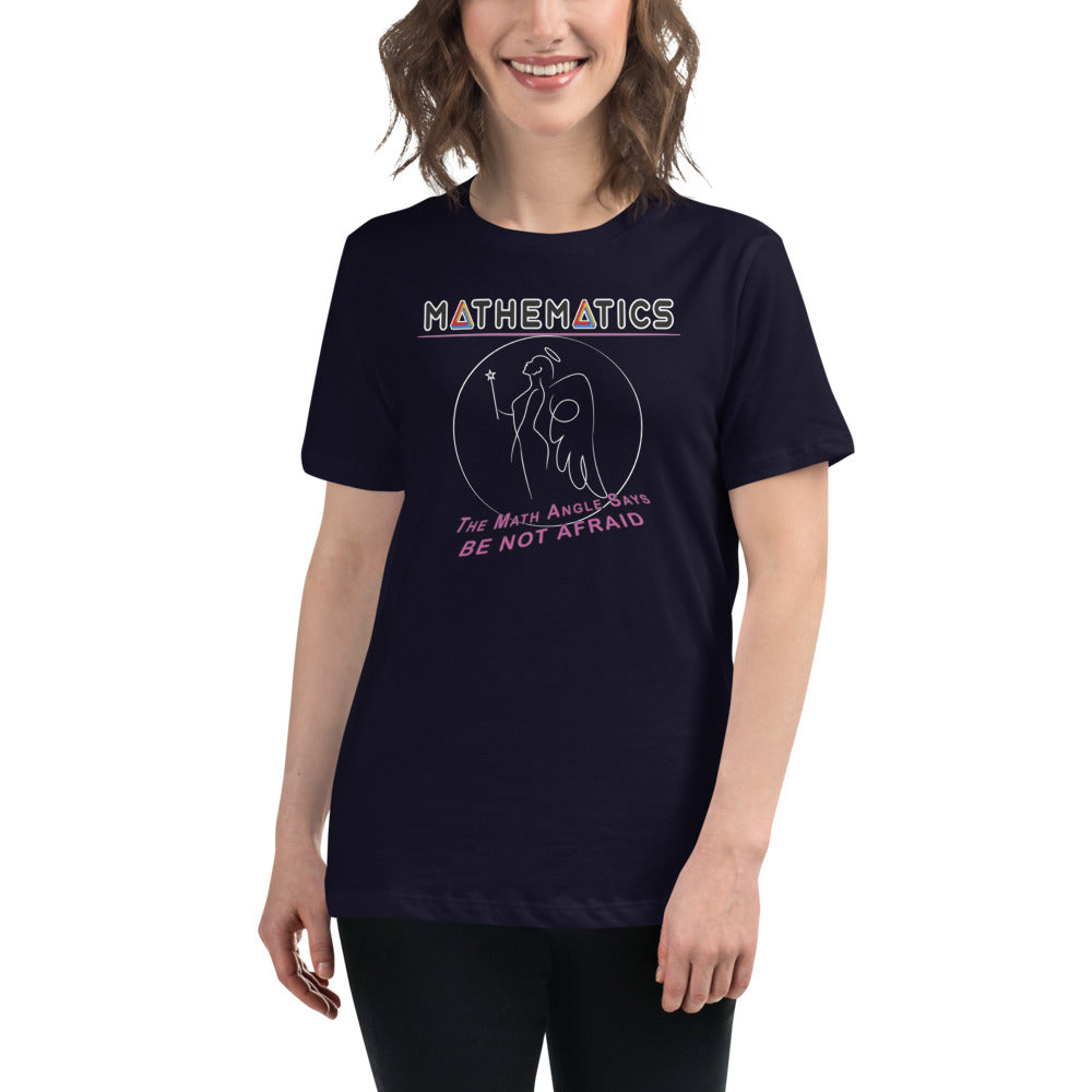 Women's Relaxed T-Shirt - The Math Angel Says: Be Not Afraid!