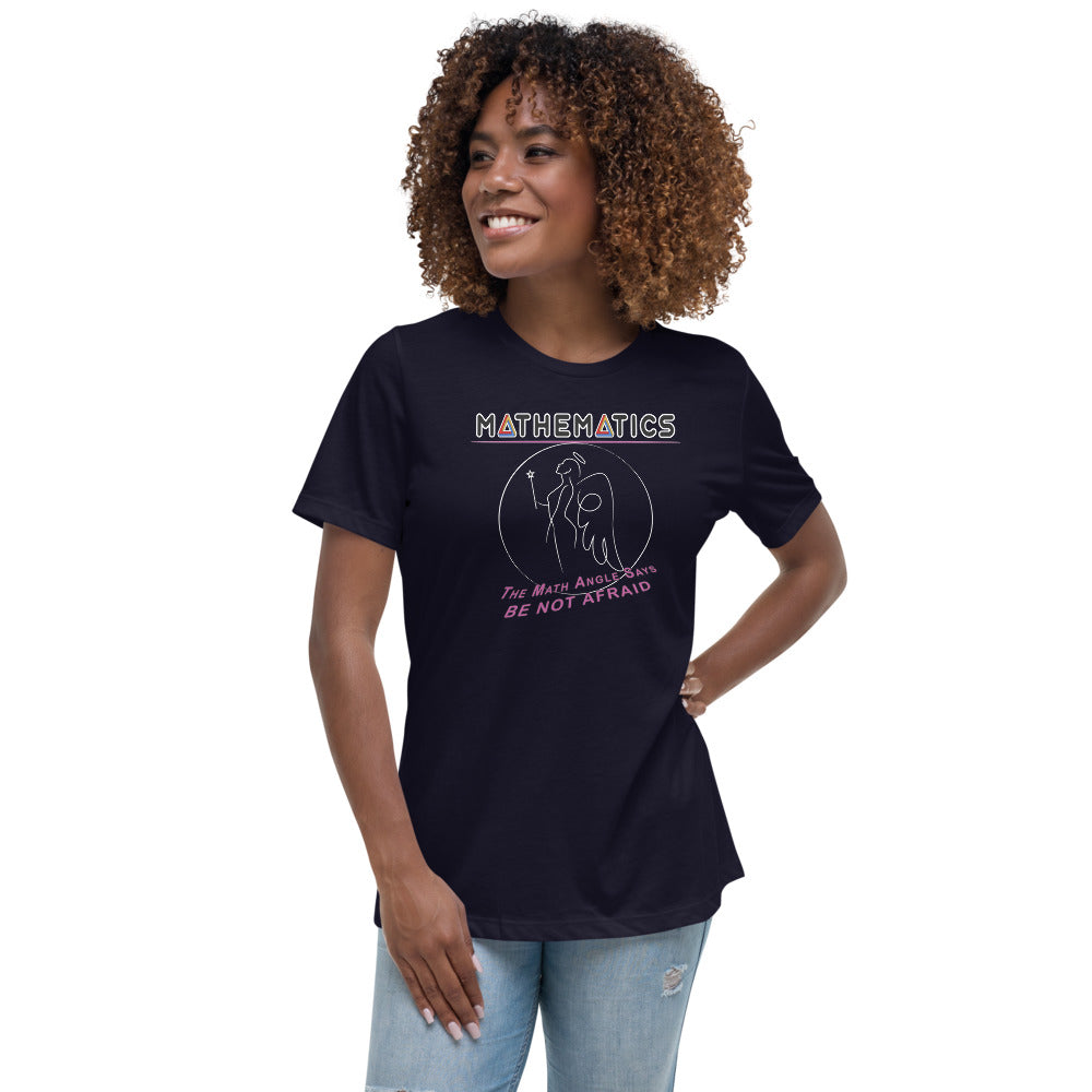 Women's Relaxed T-Shirt - The Math Angel Says: Be Not Afraid!